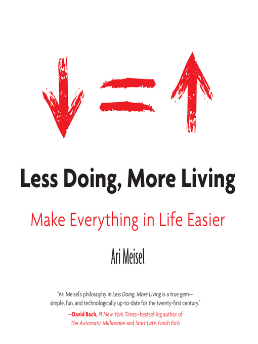 Title details for Less Doing, More Living by Ari Meisel - Available